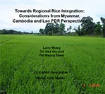 Towards Regional Rice Integration: Considerations from Myanmar, Cambodia and Lao PDR Perspectives