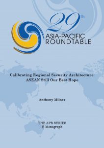 Calibrating Regional Security Architecture: ASEAN Still Our Best Hope