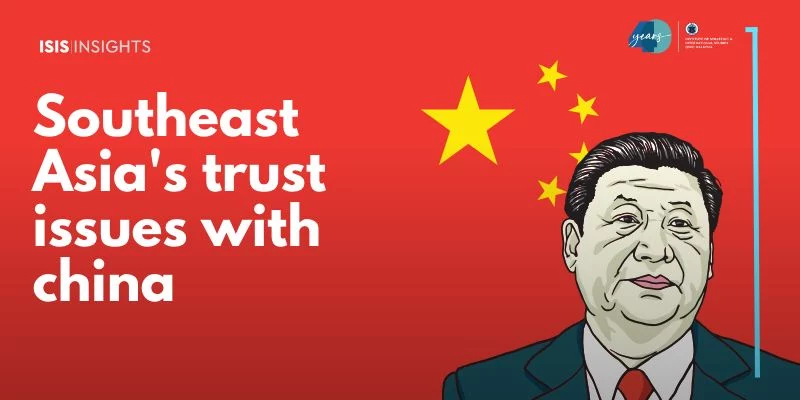 Southeast Asia's trust issues with China - ISIS