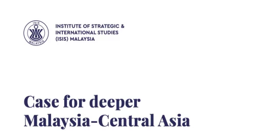 Case for deeper Malaysia-Central Asia engagement